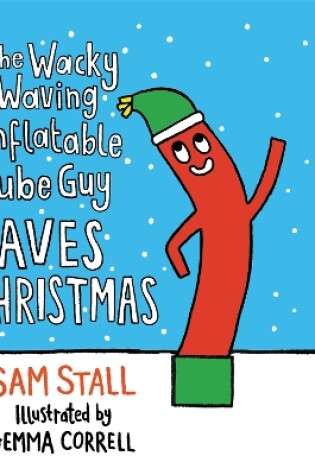 Cover of The Wacky Waving Inflatable Tube Guy Saves Christmas
