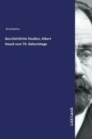 Cover of Geschichtliche Studien, Albert Hauck zum 70. Geburtstage
