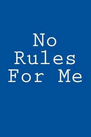 Cover of No Rules For Me