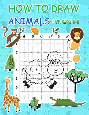 Cover of How to Draw Animals for Kids 6-8