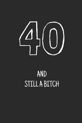 Book cover for 40 and still a bitch