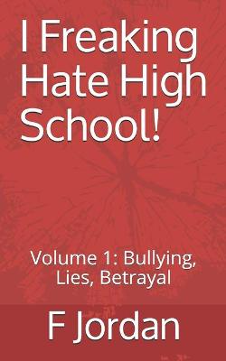 Book cover for I Freaking Hate High School!