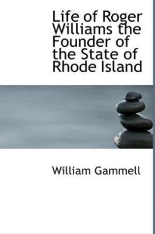Cover of Life of Roger Williams the Founder of the State of Rhode Island