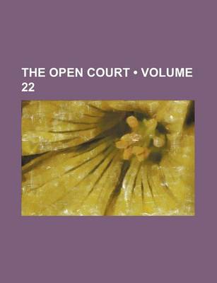 Book cover for The Open Court (Volume 22)