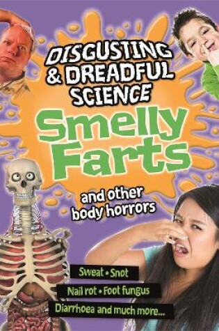 Cover of Disgusting and Dreadful Science: Smelly Farts and Other Body Horrors