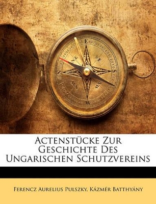 Book cover for Actenstucke Zur Geschichte Des Ungarischen Schutzvereins