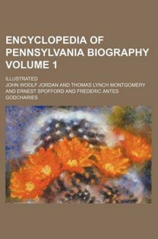 Cover of Encyclopedia of Pennsylvania Biography Volume 1; Illustrated