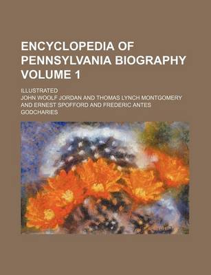 Book cover for Encyclopedia of Pennsylvania Biography Volume 1; Illustrated