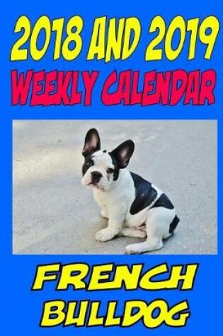 Cover of 2018 and 2019 Weekly Calendar French Bulldog