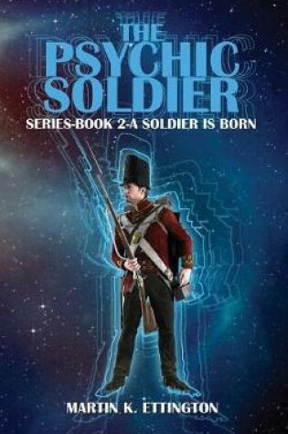 Cover of The Psychic Soldier Series-Book 2-A Soldier Is Born