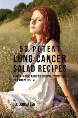 Book cover for 53 Potent Lung Cancer Salad Recipes