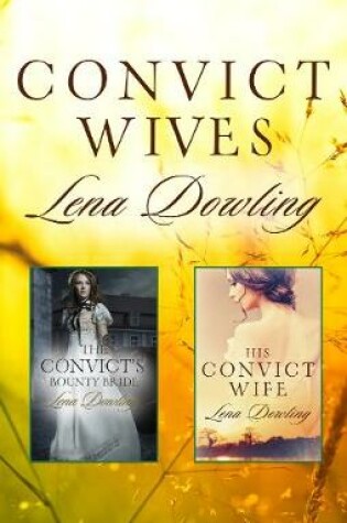 Cover of Convict Wives/The Convict's Bounty Bride/His Convict Wife
