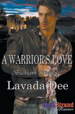 Cover of A Warrior's Love [Blackhawk Brothers 3] (Bookstrand Publishing Romance)