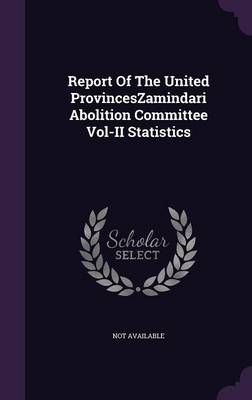 Book cover for Report of the United Provinceszamindari Abolition Committee Vol-II Statistics