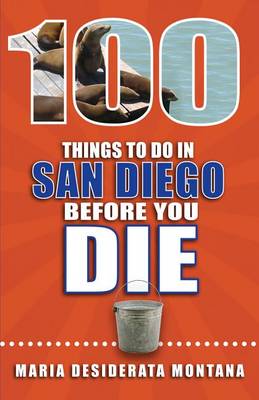 Book cover for 100 Things to Do in San Diego Before You Die