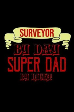 Cover of Surveyor by day, super dad by night