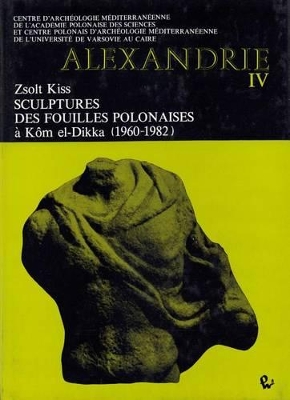 Book cover for Sculptures Des Fouilles Polonaises a Kom El-Dikka (1960-1982)