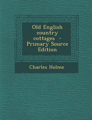 Book cover for Old English Country Cottages - Primary Source Edition