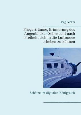 Book cover for Fliegerträume, Erinnerung des Augenblicks - Sehnsucht nach Freiheit, sich in die Luftmeere erheben zu können