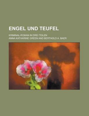 Book cover for Engel Und Teufel; Kriminal-Roman in Drei Teilen