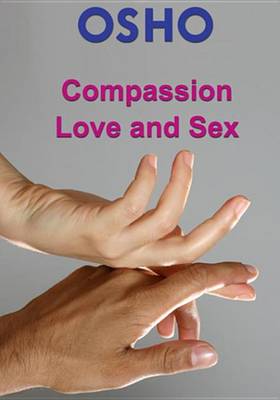 Cover of Compassion, Love and Sex