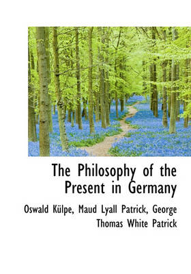 Book cover for The Philosophy of the Present in Germany