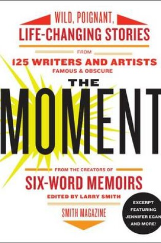 Cover of Excerpt from the Moment: Jennifer Egan and More