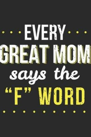 Cover of Every Great Mom Says The F Word