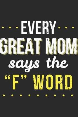 Book cover for Every Great Mom Says The F Word