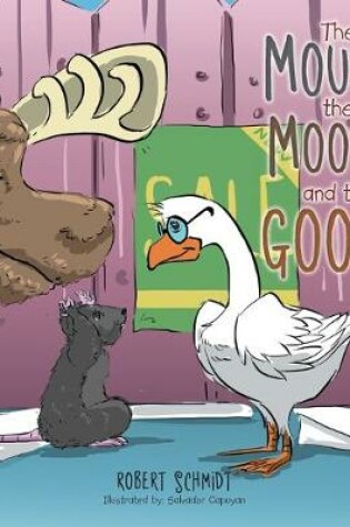 Cover of The Mouse, the Moose, and the Goose