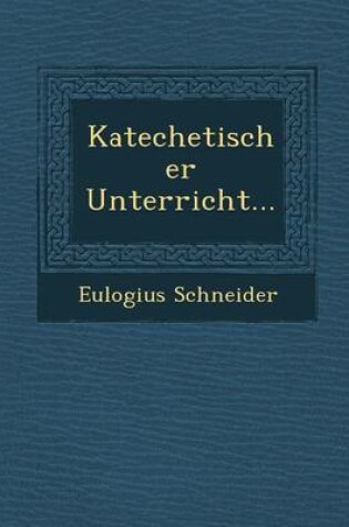 Cover of Katechetischer Unterricht...