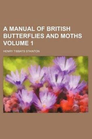 Cover of A Manual of British Butterflies and Moths Volume 1