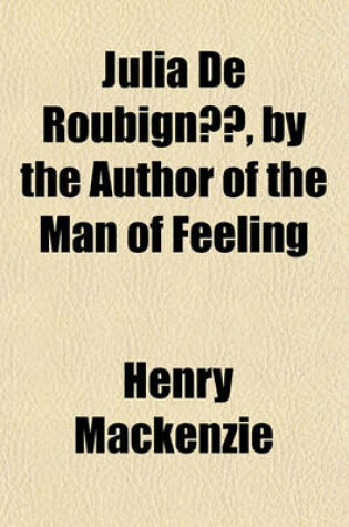 Cover of Julia de Roubigne, by the Author of the Man of Feeling