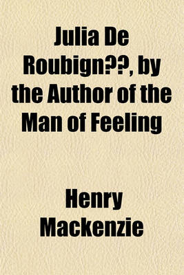 Book cover for Julia de Roubigne, by the Author of the Man of Feeling