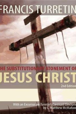 Cover of The Substitutionary Atonement of Jesus Christ