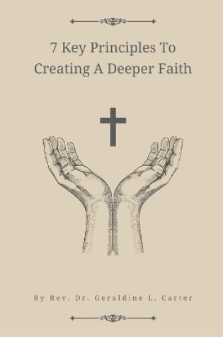 Cover of 7 Key Principles To Creating A Deeper Faith