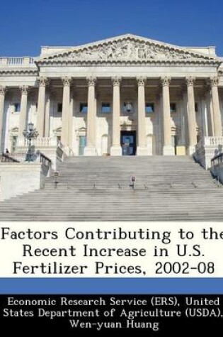 Cover of Factors Contributing to the Recent Increase in U.S. Fertilizer Prices, 2002-08