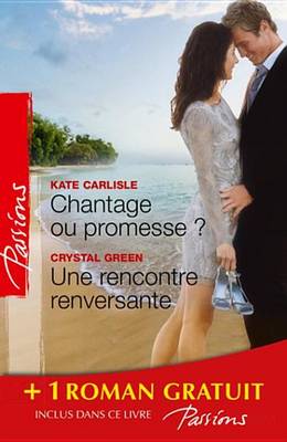 Book cover for Chantage Ou Promesse ? - Une Rencontre Renversante - Je N'Attendais Que Toi