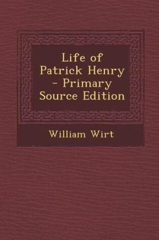 Cover of Life of Patrick Henry - Primary Source Edition