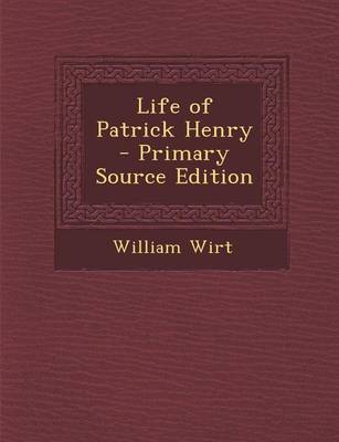 Book cover for Life of Patrick Henry - Primary Source Edition