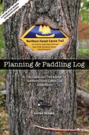 Cover of The Northern Forest Canoe Trail Planning and Paddling Log