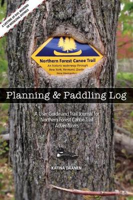 Book cover for The Northern Forest Canoe Trail Planning and Paddling Log