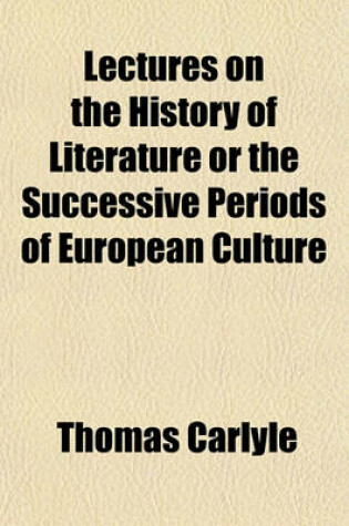 Cover of Lectures on the History of Literature or the Successive Periods of European Culture