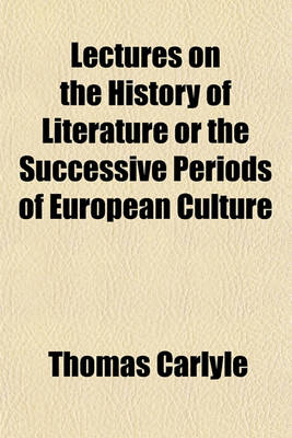 Book cover for Lectures on the History of Literature or the Successive Periods of European Culture