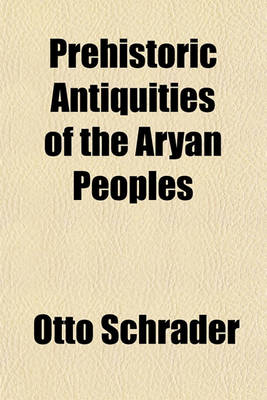 Book cover for Prehistoric Antiquities of the Aryan Peoples