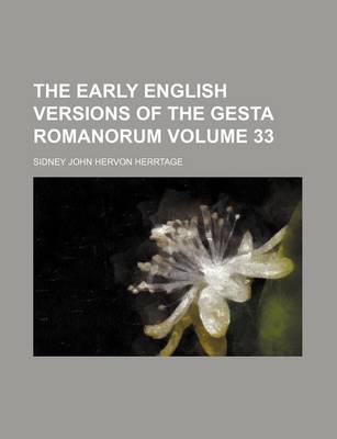 Book cover for The Early English Versions of the Gesta Romanorum Volume 33