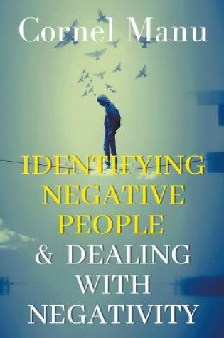 Cover of Identifying Negative People & Dealing With Negativity