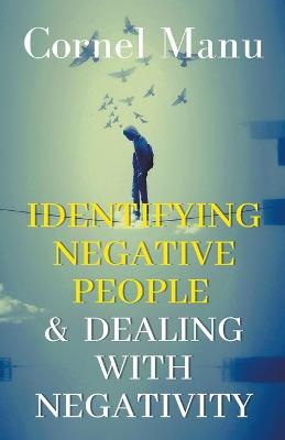 Book cover for Identifying Negative People & Dealing With Negativity