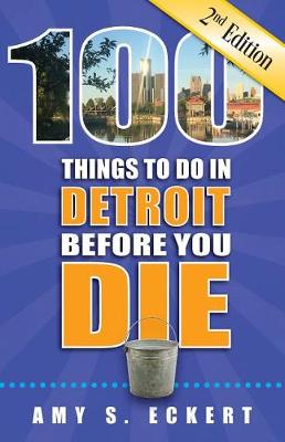 Cover of 100 Things to Do in Detroit Before You Die, 2nd Edition