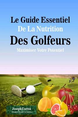 Book cover for Le Guide Essentiel De La Nutrition Des Golfeurs